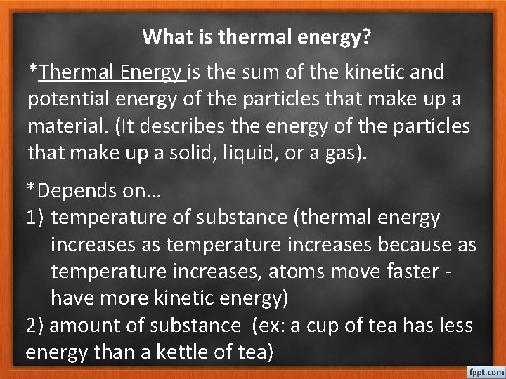 What is thermal energy? *Thermal Energy is the sum of the kinetic and potential