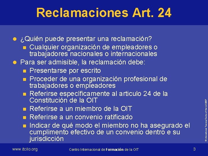 Reclamaciones Art. 24 ¿Quién puede presentar una reclamación? n Cualquier organización de empleadores o