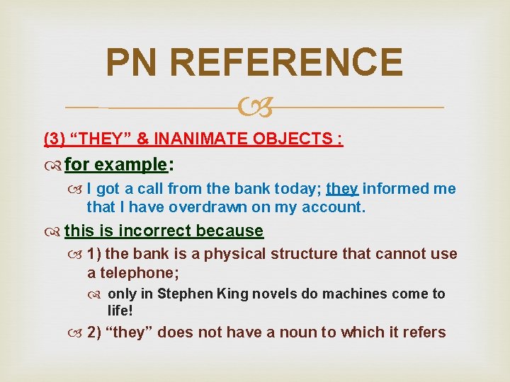 PN REFERENCE (3) “THEY” & INANIMATE OBJECTS : for example: I got a call