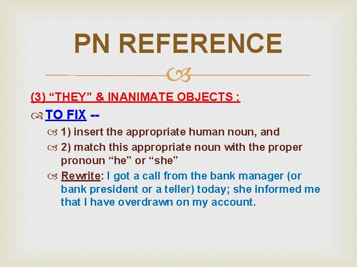 PN REFERENCE (3) “THEY” & INANIMATE OBJECTS : TO FIX - 1) insert the