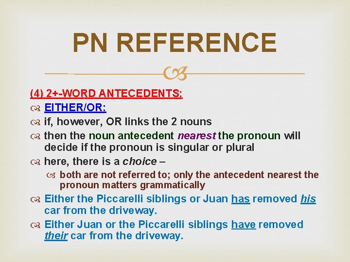 PN REFERENCE (4) 2+-WORD ANTECEDENTS: EITHER/OR: if, however, OR links the 2 nouns then