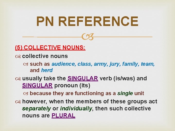 PN REFERENCE (5) COLLECTIVE NOUNS: collective nouns such as audience, class, army, jury, family,
