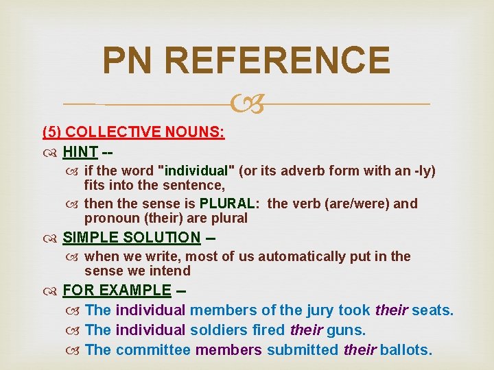 PN REFERENCE (5) COLLECTIVE NOUNS: HINT - if the word "individual" (or its adverb