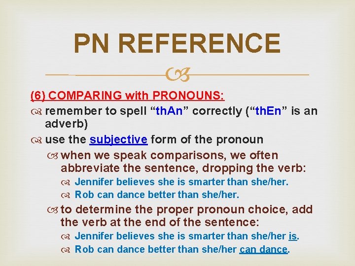 PN REFERENCE (6) COMPARING with PRONOUNS: remember to spell “th. An” correctly (“th. En”