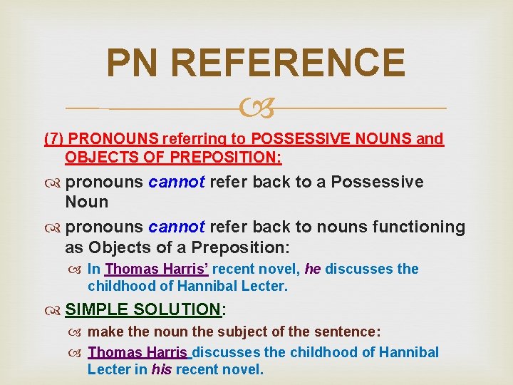 PN REFERENCE (7) PRONOUNS referring to POSSESSIVE NOUNS and OBJECTS OF PREPOSITION: pronouns cannot