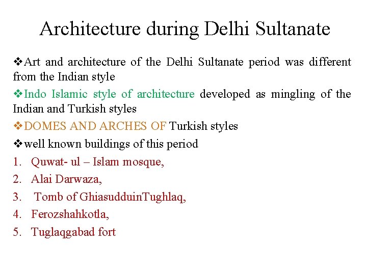 Architecture during Delhi Sultanate v. Art and architecture of the Delhi Sultanate period was