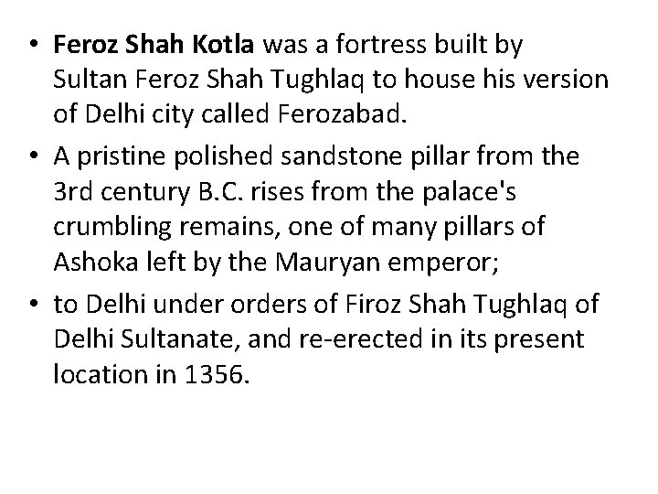  • Feroz Shah Kotla was a fortress built by Sultan Feroz Shah Tughlaq