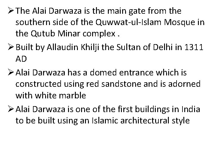 Ø The Alai Darwaza is the main gate from the southern side of the