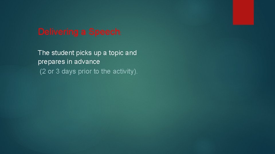 Delivering a Speech: The student picks up a topic and prepares in advance (2