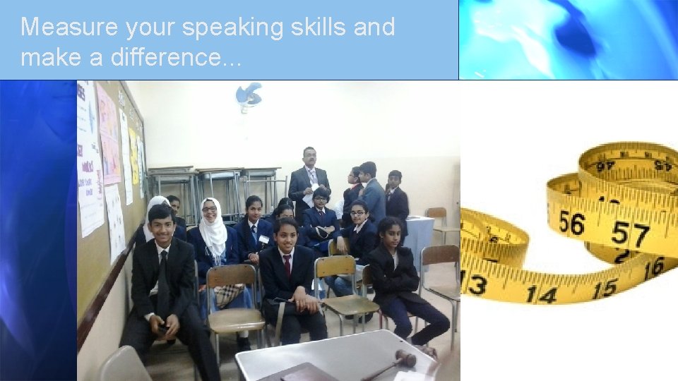 Measure your speaking skills and make a difference. . . 