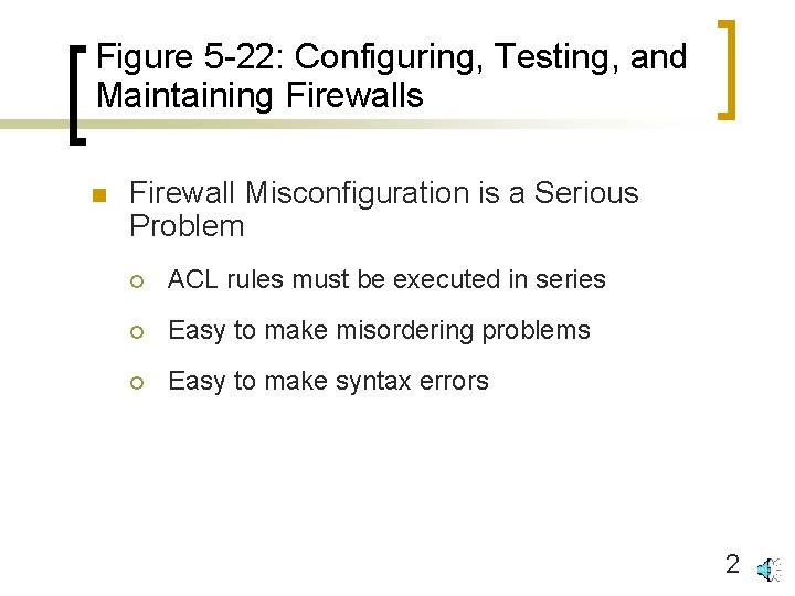 Figure 5 -22: Configuring, Testing, and Maintaining Firewalls n Firewall Misconfiguration is a Serious