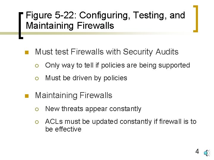 Figure 5 -22: Configuring, Testing, and Maintaining Firewalls n n Must test Firewalls with