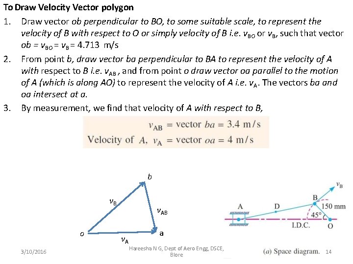 To Draw Velocity Vector polygon 1. Draw vector ob perpendicular to BO, to some