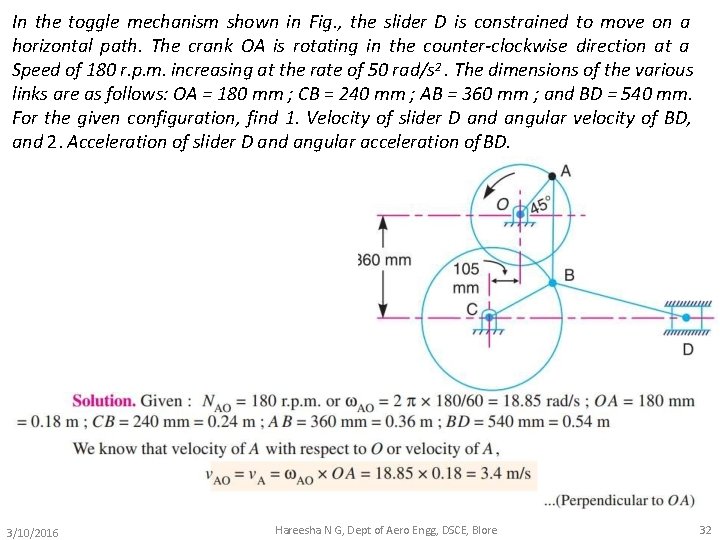 In the toggle mechanism shown in Fig. , the slider D is constrained to