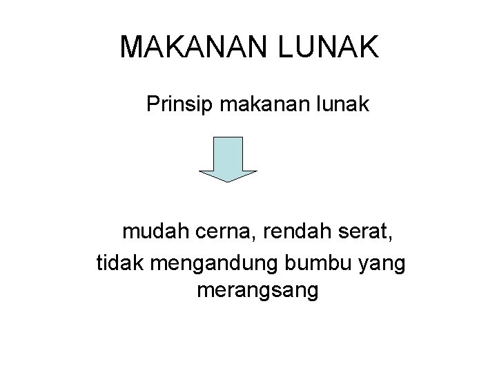 MAKANAN LUNAK Prinsip makanan lunak mudah cerna, rendah serat, tidak mengandung bumbu yang merangsang