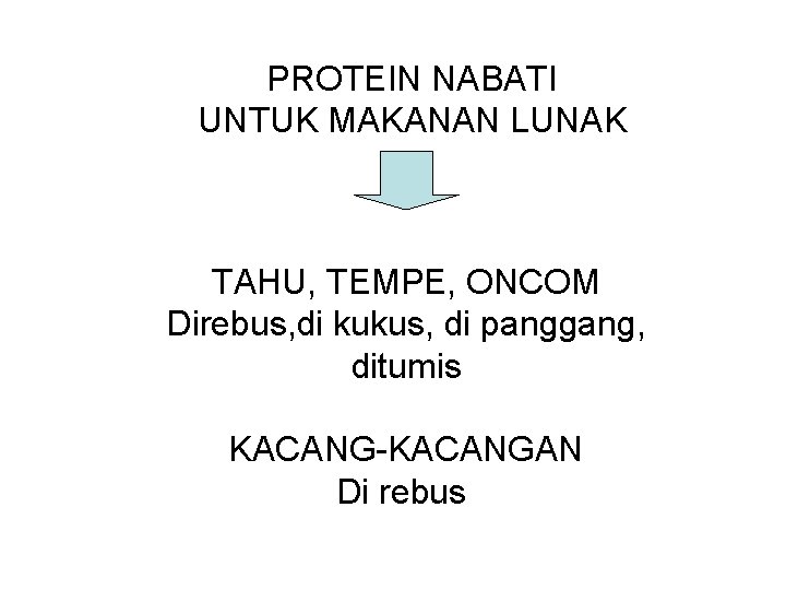 PROTEIN NABATI UNTUK MAKANAN LUNAK TAHU, TEMPE, ONCOM Direbus, di kukus, di panggang, ditumis