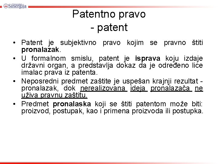 Patentno pravo - patent • Patent je subjektivno pravo kojim se pravno štiti pronalazak.