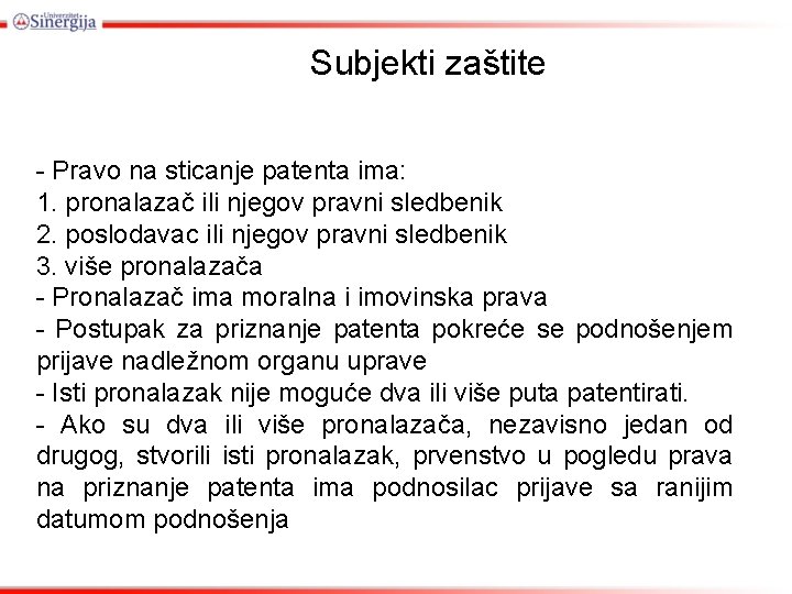 Subjekti zaštite - Pravo na sticanje patenta ima: 1. pronalazač ili njegov pravni sledbenik