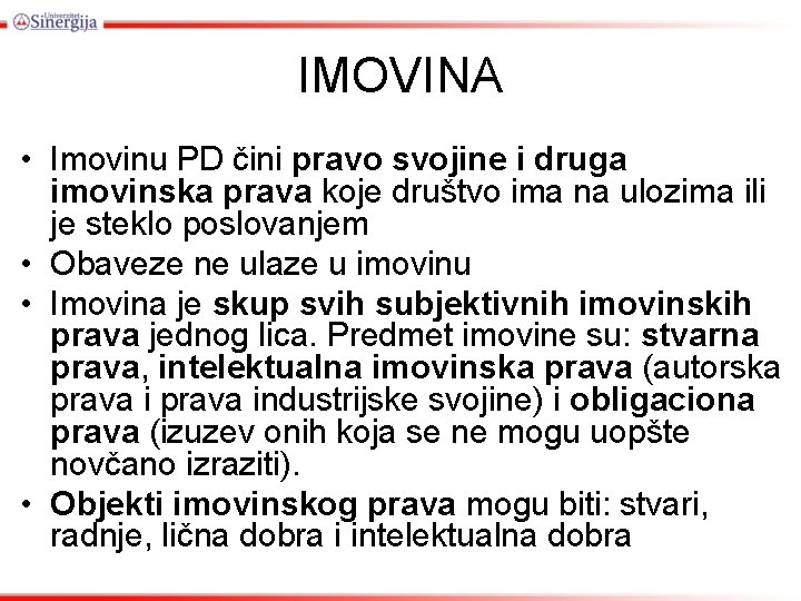 IMOVINA • Imovinu PD čini pravo svojine i druga imovinska prava koje društvo ima