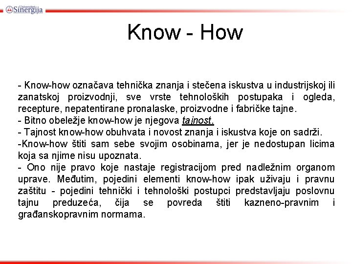 Know - How - Know-how označava tehnička znanja i stečena iskustva u industrijskoj ili