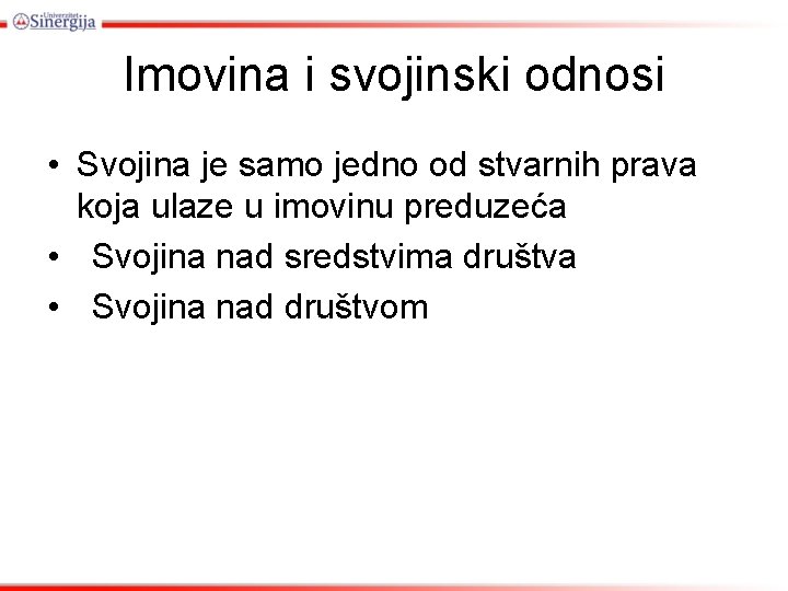 Imovina i svojinski odnosi • Svojina je samo jedno od stvarnih prava koja ulaze