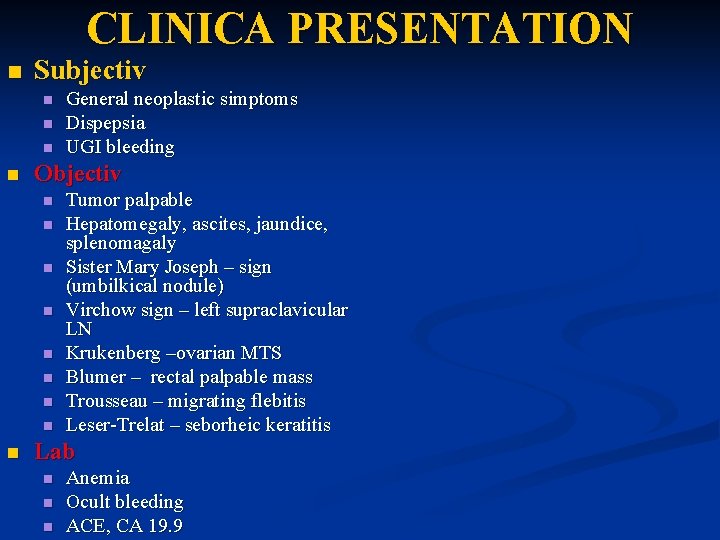 CLINICA PRESENTATION n Subjectiv n n Objectiv n n n n n General neoplastic