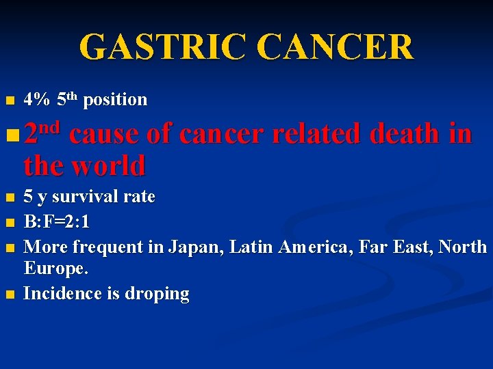 GASTRIC CANCER 4% 5 th position nd n 2 cause of n cause of