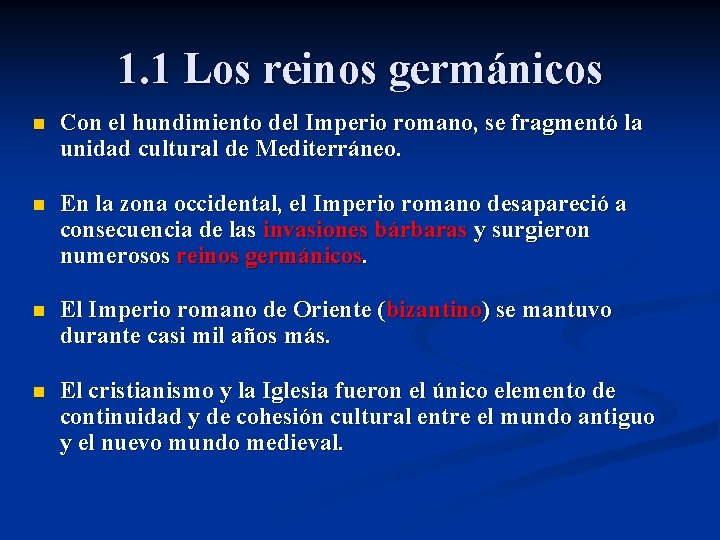 1. 1 Los reinos germánicos n Con el hundimiento del Imperio romano, se fragmentó