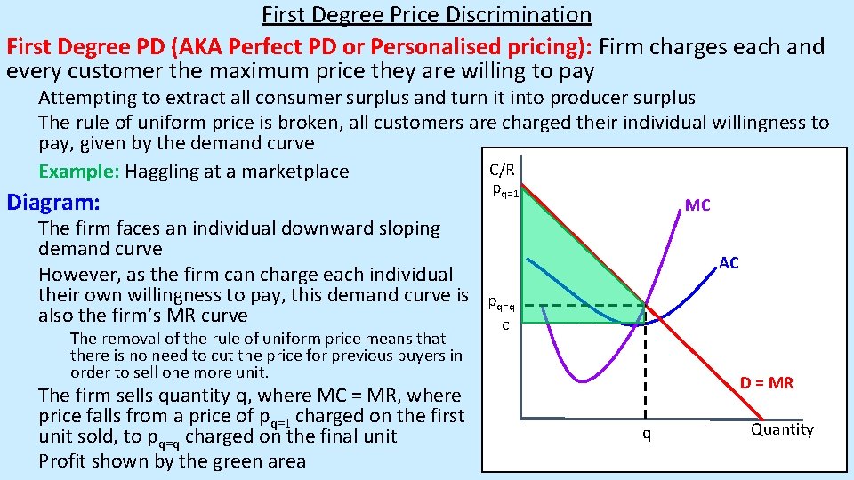 First Degree Price Discrimination First Degree PD (AKA Perfect PD or Personalised pricing): Firm