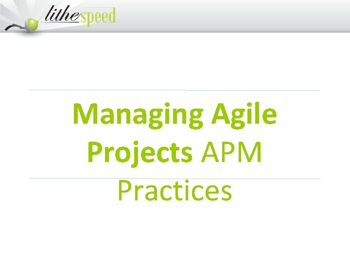 Managing Agile Projects APM Practices 