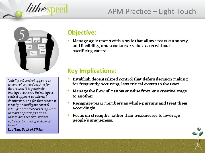 APM Practice – Light Touch Objective: • Manage agile teams with a style that