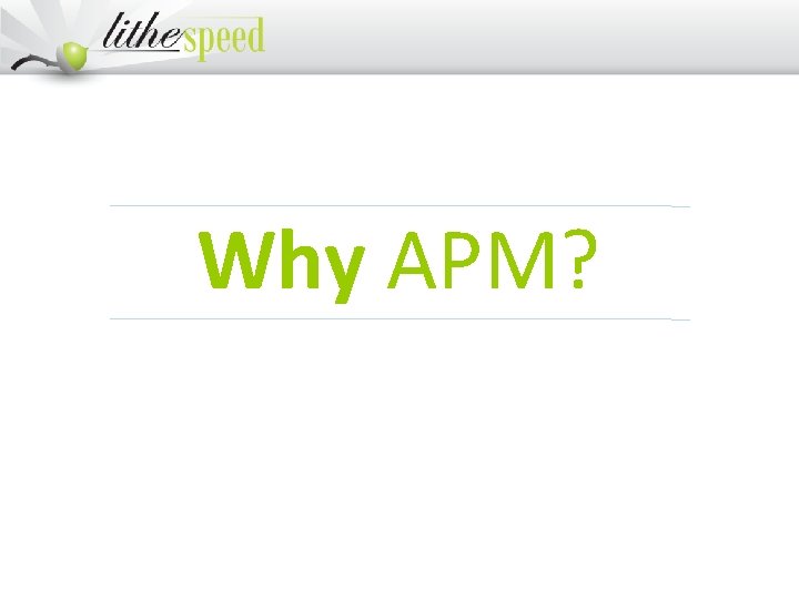 Why APM? 