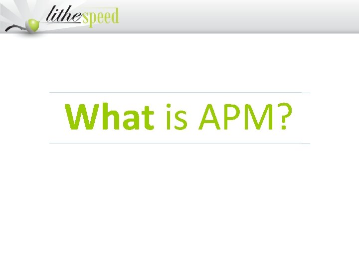 What is APM? 