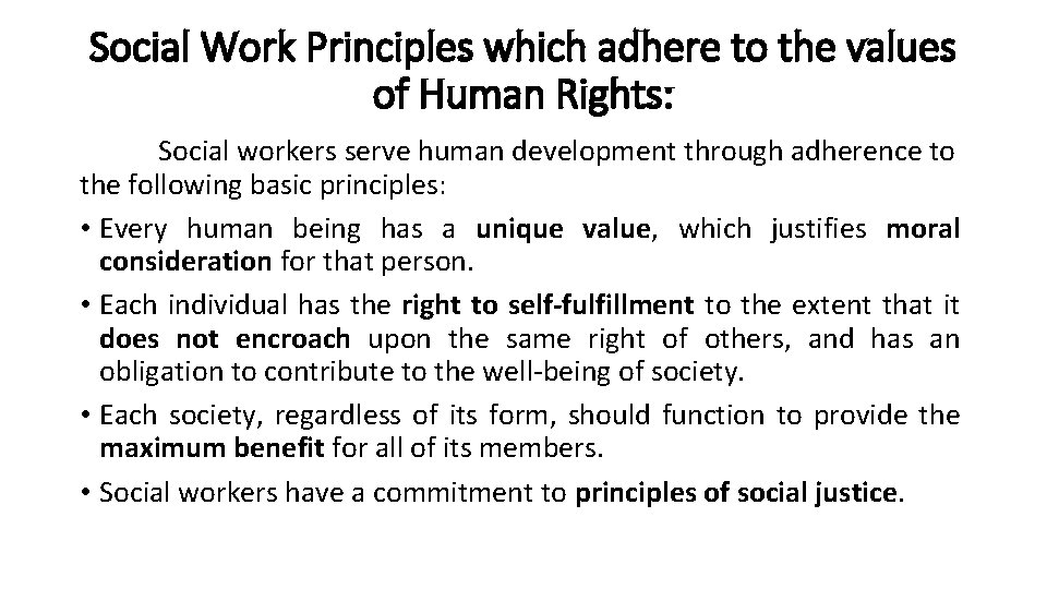 Social Work Principles which adhere to the values of Human Rights: Social workers serve