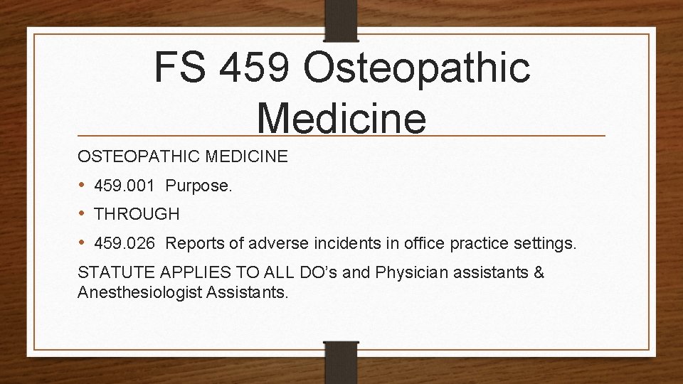 FS 459 Osteopathic Medicine OSTEOPATHIC MEDICINE • 459. 001 Purpose. • THROUGH • 459.