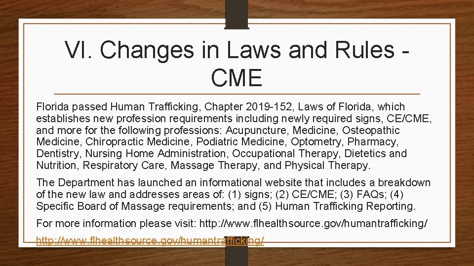 VI. Changes in Laws and Rules CME Florida passed Human Trafficking, Chapter 2019 -152,