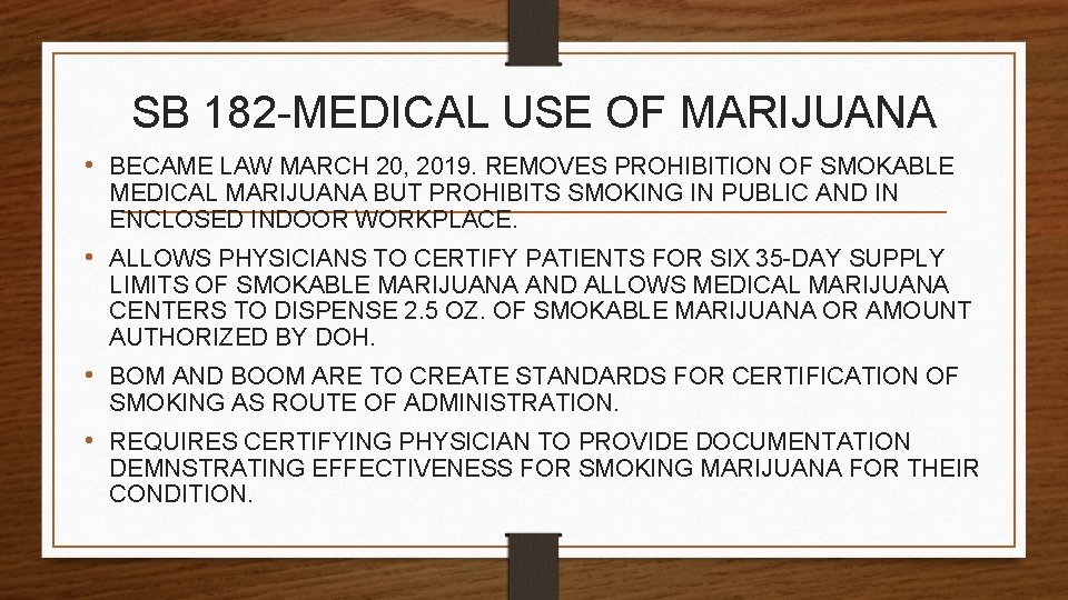 SB 182 -MEDICAL USE OF MARIJUANA • BECAME LAW MARCH 20, 2019. REMOVES PROHIBITION