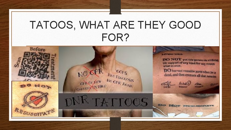 TATOOS, WHAT ARE THEY GOOD FOR? 