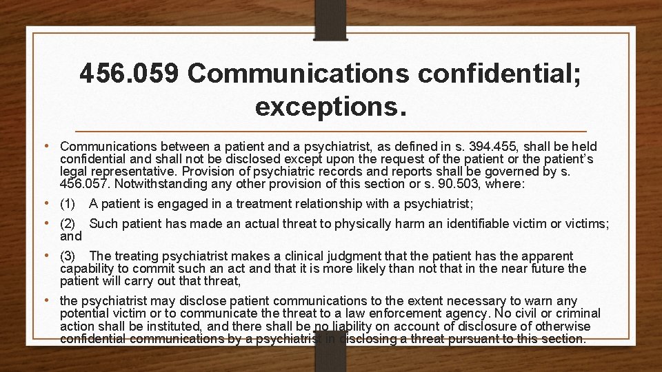 456. 059 Communications confidential; exceptions. • Communications between a patient and a psychiatrist, as