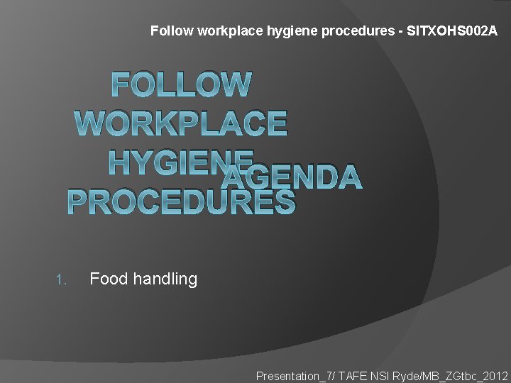 Follow workplace hygiene procedures - SITXOHS 002 A FOLLOW WORKPLACE HYGIENE AGENDA PROCEDURES 1.