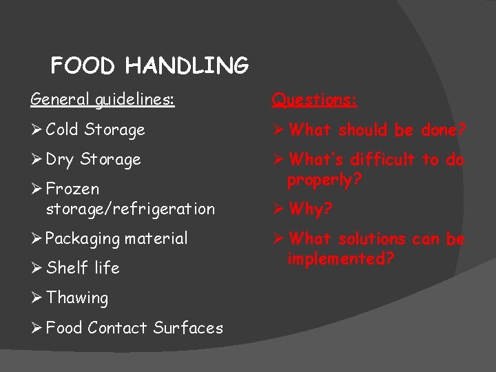 FOOD HANDLING General guidelines: Questions: Ø Cold Storage Ø What should be done? Ø