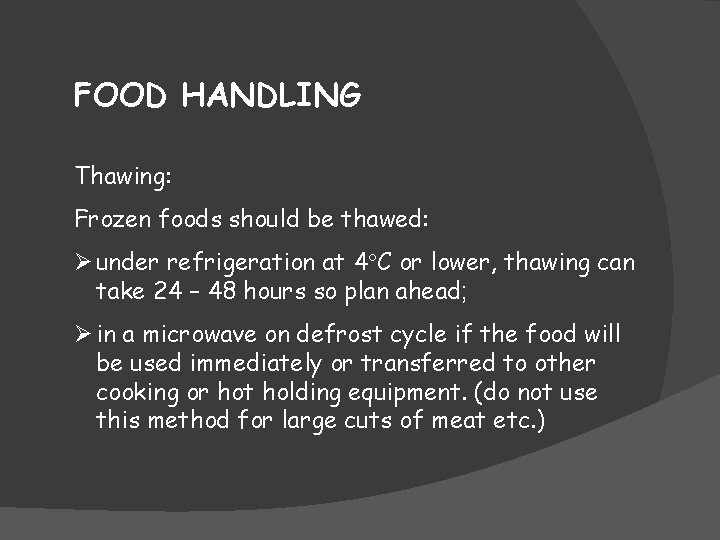 FOOD HANDLING Thawing: Frozen foods should be thawed: Ø under refrigeration at 4 C