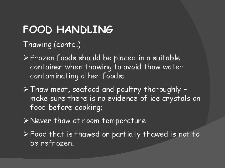 FOOD HANDLING Thawing (contd. ) Ø Frozen foods should be placed in a suitable
