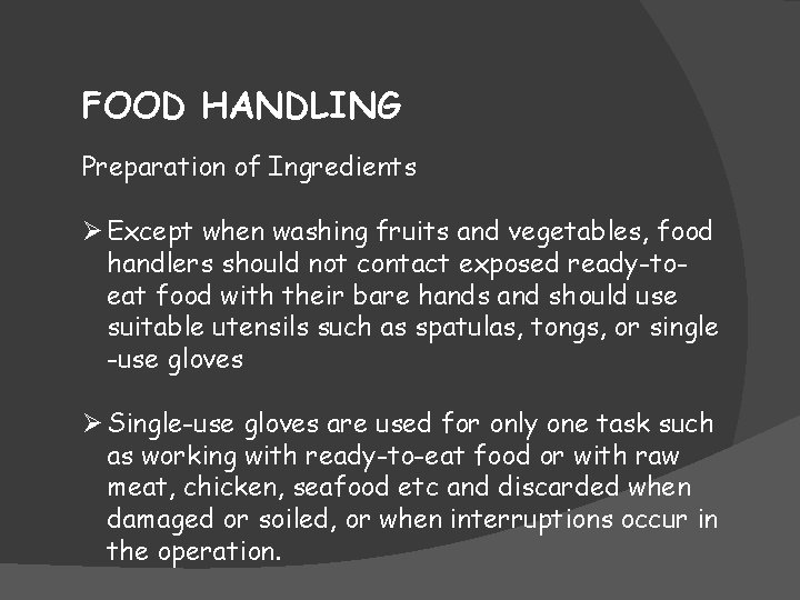 FOOD HANDLING Preparation of Ingredients Ø Except when washing fruits and vegetables, food handlers