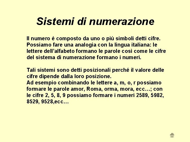 Sistemi di numerazione Il numero è composto da uno o più simboli detti cifre.