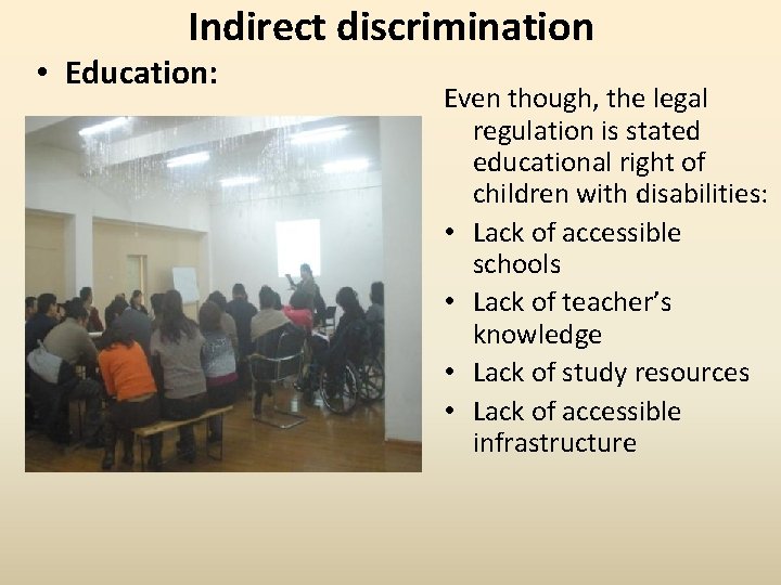 Indirect discrimination • Education: Even though, the legal regulation is stated educational right of