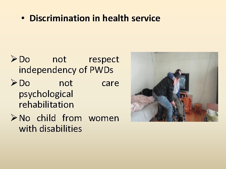  • Discrimination in health service Ø Do not respect independency of PWDs Ø