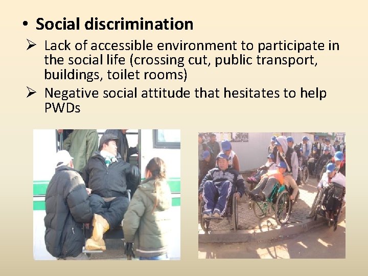  • Social discrimination Ø Lack of accessible environment to participate in the social