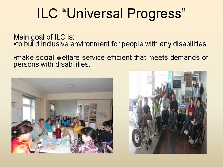 ILC “Universal Progress” Main goal of ILC is: • to build inclusive environment for