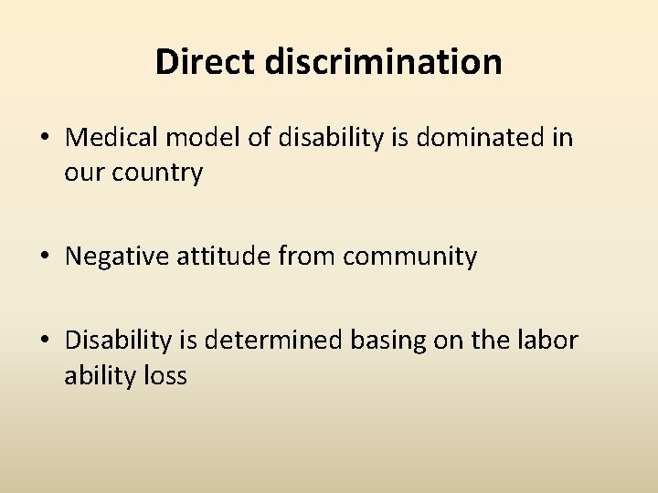 Direct discrimination • Medical model of disability is dominated in our country • Negative